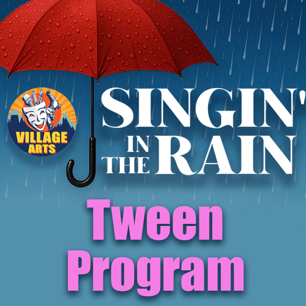 Singin' In The Rain: Tween - Village Arts Theatre